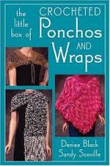 The Little Box of Crocheted Ponchos and Wraps - Denise Black and Sandy Scoville The Little Box of Crocheted Ponchos and Wraps - Denise Black and Sandy Scoville